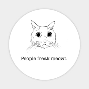 People freak meowt cat Magnet